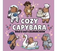 Cozy Capybara: Bold & Easy Coloring Book for Adults and Teens Featuring Peaceful Adventures on Land and Water