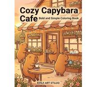 Cozy Capybara Café: A Bold and Easy Coloring Book Filled with Adorable Capybaras and Cozy Café Moments