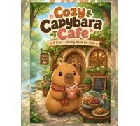 Cozy Capybara Cafe: A Cute Coloring Book for Kids