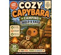 Cozy Capybara Camping: Bold & Easy Coloring Book for Kids, Teens & Adults | Cute Cozy Camping Scenes for Relaxation, Stress Relief and Mindfulness