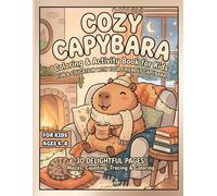 Cozy Capybara Coloring and Activity Book for Kids: Fun Educational Games for Toddlers Ages 4-8: Mazes, Counting, Tracing, and Creative Coloring Activities