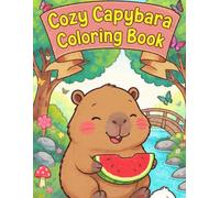 Cozy Capybara Coloring Book: 52 Adorable Coloring Pages of a Sleepy, Snuggly Capybara Enjoying Cozy Everyday Moments