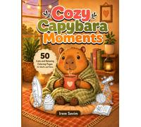 Cozy Capybara Coloring Book: Cute and Relaxing Capybara Coloring Pages for Adults and Teens