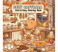Cozy Capybara Coloring Book: Cute & Easy Halloween Coloring Book with Spooky Desserts, Cozy Kitchens, Relaxing Scenes and Stress Relief Fun for Adults & Teens