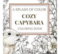 Cozy Capybara Coloring Book for Adults: A Relaxing Animal Coloring Book for Stress Relief, Mindfulness, and Calm Creativity
