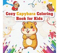 Cozy Capybara Coloring Book for Kids: Cute, Bold & Easy Animal Pages: Adorable Capybara Adventures, Simple Lines, and Relaxing Scenes for Ages 4-8