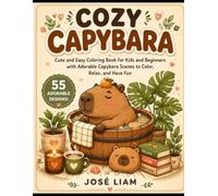 COZY CAPYBARA: Cute and Easy Coloring Book for Kids and Beginners with Adorable Capybara Scenes to Color, Relax, and Have Fun