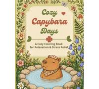 Cozy Capybara Days: 30 Bold & Easy Coloring Pages for Relaxation and Stress Relief
