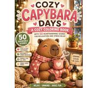 Cozy Capybara Days: A Cozy Coloring Book with 50 Cute and Relaxing Scenes for Adults and Teens | Bold & Easy Designs for Stress Relief