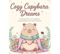 Cozy Capybara Dreams: A soothing coloring adventure for stress relief and mindfulness