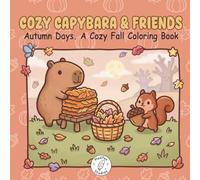 Cozy Capybara & Friends: Autumn Days. A Cozy Fall Coloring Book with Bold and Easy Designs for Adults, Teens and Kids