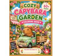 Cozy Capybara Garden Coloring Book: A Whimsical Coloring Book Featuring Cute Capybaras, Beautiful Flowers, and Peaceful Cottagecore Gardens