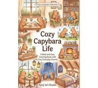 Cozy Capybara Life: 50 Cozy Everyday Scenes to Color