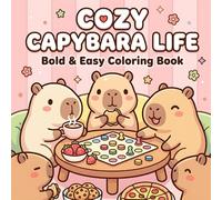 Cozy Capybara Life Bold and Easy Coloring Book: 40 Cute Capybaras in in Cozy Everyday Activities Moments for Relaxation To Color For Adults, Kids & Teens