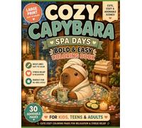 Cozy Capybara Spa Days: Bold & Easy Coloring Book for Kids, Teens & Adults | Cute Cozy Self Care, Relaxing Spa Scenes, Hygge Animals & Stress Relief Coloring Pages