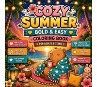Cozy Capybara Summer: Bold & Easy Coloring Book for Adults and Teens Featuring Cute Tropical Adventures, Cozy Café Moments, Beach Relaxation and Stress Relief