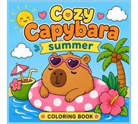 Cozy Capybara Summer: Cute & Easy Summer Coloring Pages for Kids, Teens, and Capybara Lovers