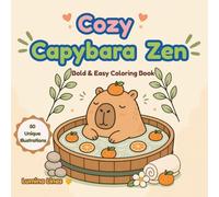 Cozy Capybara Zen: 50 Bold and Easy Capybara Coloring Pages for Adults and Kids with Simple Cozy Designs for Relaxing and Creative Fun