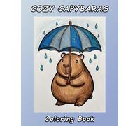 Cozy Capybaras: A Fun and Relaxing Coloring Book Featuring Cute Capybara Scenes for Adults and Teens