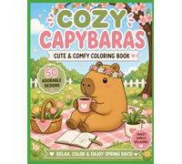 Cozy Capybaras Coloring Book: Cute & Relaxing Animal Coloring Book for Adults and Teens - 50 Simple Cozy Designs for Stress Relief, Mindfulness & Calm Moments