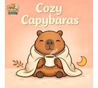 COZY CAPYBARAS: Coloring book | Fun and Easy Capybara being Cozy to Color | Ages 4-8 | 8.5 x8.5