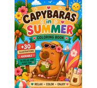 Cozy Capybaras: Summer Vibes: Coloring Book with 30+ Adorable Summer Capybara Illustrations for kids and adults