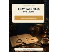 Cozy Case Files for Adults: 50 Large-Print Mystery Logic Puzzles, Codes & Clues for Armchair Detectives