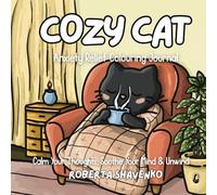Cozy Cat: An Anxiety Relief Colouring Journal: Calm Your Thoughts, Soothe Your Mind & Unwind with Cozy Cat Scenes (Guided Stress-Relief Prompts + Handrawn Colouring Pages)