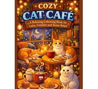 Cozy Cat Café: A Relaxing Colouring Book for Calm, Comfort and Stress Relief
