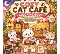 cozy cat cafe coloring book: A Relaxing Coloring Book Filled with Adorable Cats, Coffee Shop Moments, Sweet Treats, and Cozy Vibes