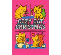 Cozy Cat Christmas; Super Cute Coloring Book for Adults and Teens Featuring Simple Cute Cat Characters and Festive Patterns Plus More For Relaxation and Joy