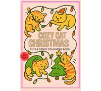 Cozy Cat Christmas; Super Cute Coloring Book for Adults and Teens Featuring Simple Cute Cat Characters and Festive Patterns Plus More For Relaxation and Joy