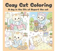 Cozy Cat Coloring: A day in the life of Rupert the cat