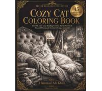Cozy Cat Coloring Book: 45+ Adorable Cats, Cozy Reading Corners, Warm Blankets & Beautiful Grayscale Comfort Designs for Adults