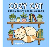 Cozy Cat Coloring Book: 50 Bold and Easy Designs of Adorable Kittens and Hygge Scenes: Simple and Cute Coloring Pages for Adults and Teens, Relaxing ... and Creative Joy with Cats in Cozy Interiors