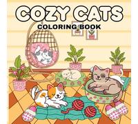 Cozy Cat Coloring Book: Bold and Easy Designs for Adults and Teens 50 Playful and Relaxing Scenes for Stress Relief, Focus, and Creative Joy