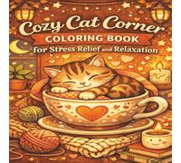 Cozy Cat Corner Coloring Book: for Stress Relief and Relaxation