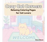 Cozy Cat Corners - Relaxing Coloring Pages for Cat Lovers: Adorable Cats in Cozy Home Scenes for Relaxation and Stress Relief