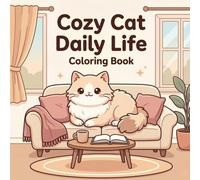 Cozy Cat Daily Life Coloring Book: Relaxing Home Scenes with Cute Cats, Sofas, Blankets, Corners and More for Kids (Age 3-8)