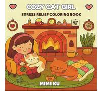 Cozy Cat Girl: Stress & Anxiety Relief Coloring Book for Adults & Teenagers | Cozy Coffee Moments & Daily Joys | Mindfulness Through Art