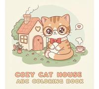 Cozy Cat House ABCs Coloring Book: A Whimsical, Calming Coloring Adventure for Toddlers & Preschoolers: 40 Soothing Black-and-White Illustrations of ... Time, Screen-Free Play, and Early Learning