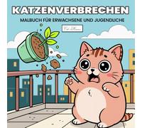 Cozy Cat - Katzenverbrechen Malbuch für Erwachsene und Jugendliche: Eine kreative Reise durch charmante Katzengeschichten - ideal zum Loslassen, Träumen und Genießen stiller Augenblicke.