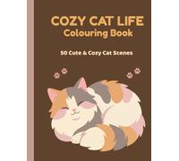COZY CAT LIFE COLOURING BOOK: 50 Relaxing Cat Scenes