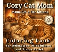 Cozy Cat Mom Coloring Book: 52 Heartwarming Adventures with Mama Cat & Her Kittens - Bold and Easy Stress-Relief Coloring for Cat Lovers