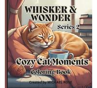 Cozy Cat moments: A Cat Coloring Book Featuring 35 Heartwarming & Relaxing Designs