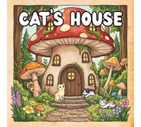 Cozy Cat’s House: A Cozy Whimsical Coloring Book for Relaxation and Stress Relief Featuring Charming Cat Homes for Adults and Teens (Ages 15+)