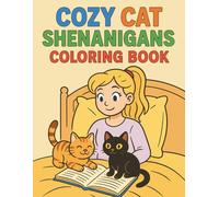 Cozy Cat Shenanigans Coloring Book: A Cute and Playful Coloring Adventure for Cat Lovers of All Ages