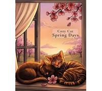 Cozy Cat Spring Days: A Cozy Coloring Book Filled with Peaceful Cats and Gentle Spring Moments