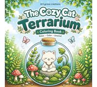 Cozy Cat Terrarium Coloring Book: 30 Whimsical Terrarium Scenes with Adorable Cats, Succulents, Mushrooms, and Tiny Garden Worlds