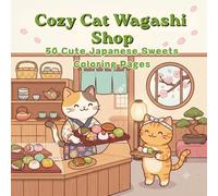 Cozy Cat Wagashi Shop: 50 Cute Japanese Sweets Coloring Pages